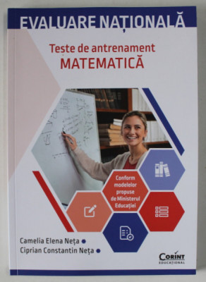 MATEMATICA , TESTE DE ANTRENAMENT , EVALUAREA NATIONALA de CAMELIA ELENA NETA si CIPRIAN CONSTANTIN NETA , 2024 foto