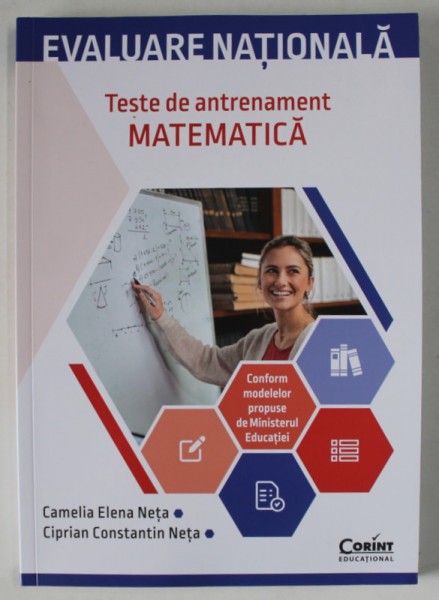 MATEMATICA , TESTE DE ANTRENAMENT , EVALUAREA NATIONALA de CAMELIA ELENA NETA si CIPRIAN CONSTANTIN NETA , 2024