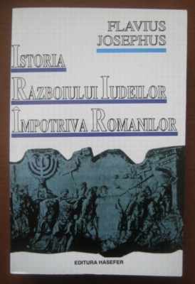 Istoria razboiului iudeilor impotriva romanilor / Flavius Iosephus foto