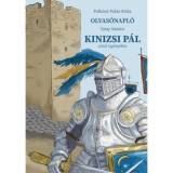 Olvas&oacute;napl&oacute; Tatay S&aacute;ndor Kinizsi P&aacute;l c&iacute;mű reg&eacute;ny&eacute;hez - Palk&oacute;n&eacute; Pek&aacute;r Erika