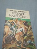 Cumpara ieftin LEGENDE HAIDUCESTI-MIRCEA POPESCU 1984