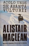 Alistair Maclean - Acolo unde se avanta vulturii (Editia: 2018)