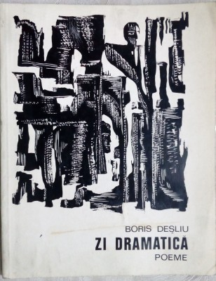 BORIS DESLIU-ZI DRAMATICA,POEME 1970/unic volum antum/autograf/pref. ION CARAION foto