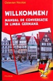 Willkommen! Manual de conversație &icirc;n limba germană - 2005 - Octavian Nicolae (F487)