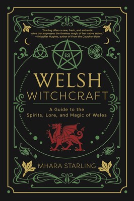 Welsh Witchcraft: A Guide to the Spirits, Lore, and Magic of Wales foto