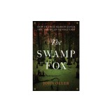 The Swamp Fox: How Francis Marion Saved the American Revolution
