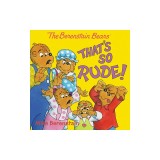 The Berenstain Bears: That's So Rude!