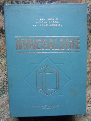 Mineralogie - Virgil Ianovici, Victoria Știopol, Emil Constantinescu foto