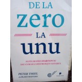 Peter Thiel - De la zero la unu (Editia: 2015)