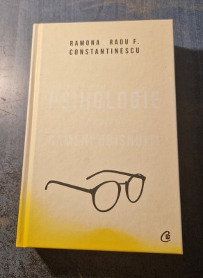 Psihologie pentru oameni obisnuiti Ramona Radu Constantinescu foto