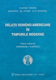 Relatii romano-americane in timpurile moderne - 1993 - Gheorghe I. Florescu (AK205)