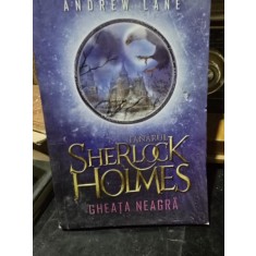 Tanarul Sherlock Holmes. Gheata neagra - Andrew Lane