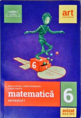 MATEMATICA. CLASA A VI-A, SEMESTRUL I-MARIUS PERIANU, STEFAN SMARANDOIU, CATALIN STANICA-257566 foto