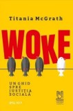 Woke. Un ghid spre justitia sociala/Titania Mcgrath