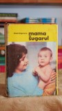 Cumpara ieftin Mama si sugarul - Emil Capraru, Editura Medicala, Psihologie, Educatie, Carte Veche 1974