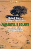 Hubert Reeves - Păm&acirc;ntul e bolnav. Ce șanse avem să supreviețuim