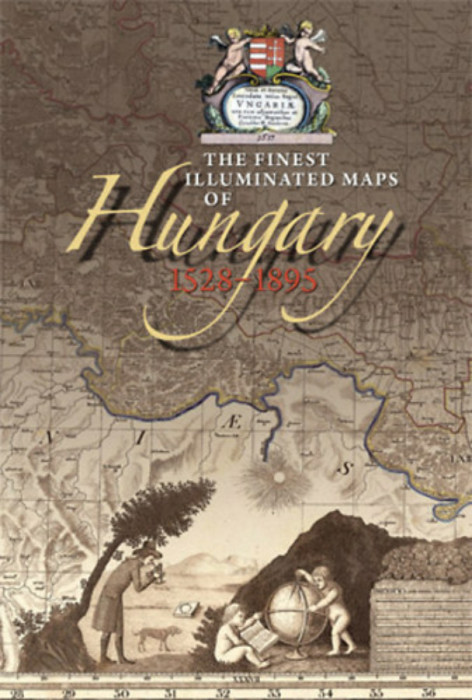 The Finest Illustrated Maps of Hungary, 1528-1895 - DVD INCLUDED - Plih&aacute;l Katalin