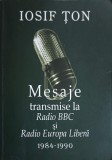 MESAJE TRANSMISE LA RADIO BBC SI RADIO EUROPA LIBERA 1984-1990-IOSIF TON-253154