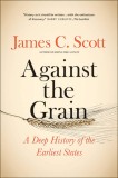 Against the Grain | James C. Scott, 2017, Yale University Press