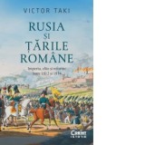 Rusia si Tarile Romane. Imperiu, elite si reforme intre 1812 si 1834 - Sorin Cristescu, Victor Taki