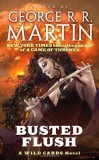 George R. R. Martin ( edit. ) - Busted Flush ( WILD CARDS # 19 )