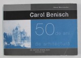 CAROL BENISCH - 50 DE ANI DE ARHITECTURA de OANA MARINACHE , 2015
