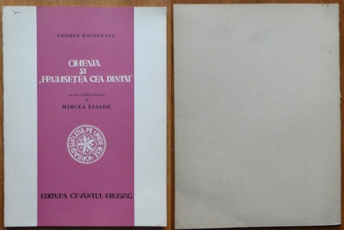 George Racoveanu, Omenia si frumusetea cea dintai, cu un cuvant inainted e Mircea Eliade, Editura Cuvantul, Freising, Germania, 1962, editia 1