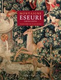 Eseuri Cartea a doua Michel de Montaigne Hardcover Editura Humanitas noua traducere Vlad Russo