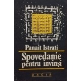 Panait Istrati - Spovedanie pentru invinsi (Editia: 1990)