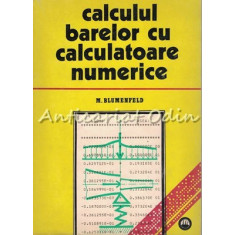 Calculul Barelor Cu Calculatoare Numerice - M. Blumenfeld - Tiraj: 2440 Exp.