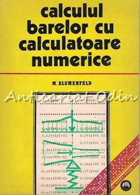 Calculul Barelor Cu Calculatoare Numerice - M. Blumenfeld - Tiraj: 2440 Exp. foto