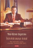 AS - MIHAI-RAZVAN UNGUREANU - INTOTDEAUNA LOIAL, NOTE DIPLOMATICE
