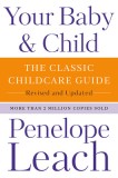 Your Baby &amp; Child: The Classic Childcare Guide, Revised and Updated