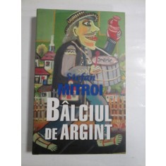 BALCIUL DE ARGINT ( autograf si dedicatie pentru gen. Vlad ) - STEFAN MITROI