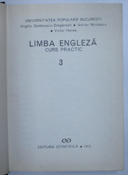 LIMBA ENGLEZA CURS PRACTIC 3 de VIRGILIU STEFANESCU-DRAGANESTI....VICTOR HANEA 1973