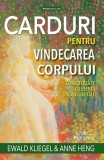 Carduri pentru vindecarea corpului - Paperback brosat - Ewald Kliegel, Anne Heng - Prestige