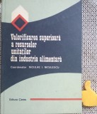 Valorificarea superioara a resurselor unitatilor din industria alimentara