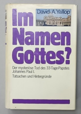 IM NAMEN GOTTES ? ( IN NUMELE DOMNULUI ? ) von DAVID A . YALLOP , TEXT IN LIMBA GERMANA , 1984 foto
