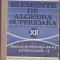 ELEMENTE DE ALGEBRA SUPERIOARA de A. HOLLINGER si E. GEORGESCU , CLS A XII-A