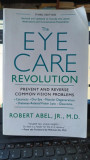 The Eye Care Revolution - Robert Abel Jr. M.D.