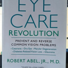 The Eye Care Revolution - Robert Abel Jr. M.D.