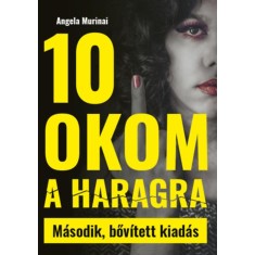 10 okom a haragra - M&aacute;sodik bőv&iacute;tett kiad&aacute;s - Angela Murinai