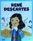Rene Descartes. Parintele filosofiei moderne