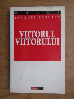 Jacques Seguela - Viitorul Viitorului foto