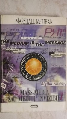 Marshall McLuhan - Mass-media sau mediul invizibil foto