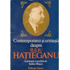 Stefan Blajan - Contemporanii si urmasii despre Iuliu Hateganu -