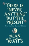 There Is Never Anything but the Present | Alan Watts, Rider