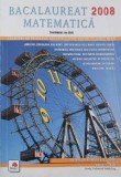 Matematica. Bacalaureat 2008. Culegere de proleme recapitulative pentru clasele IX-XII - Ion Savu (coordonator)