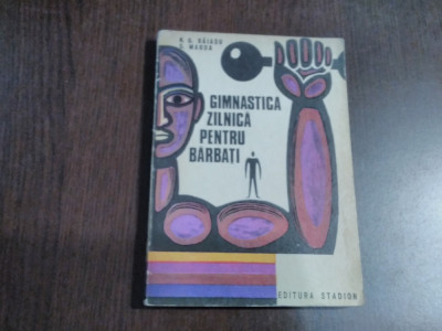 GIMNASTICA ZILNICA pentru BARBATI - N. Gh. Baiasu, S. Magda -1974, 150 p. foto