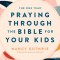 The One Year Praying Through the Bible for Your Kids